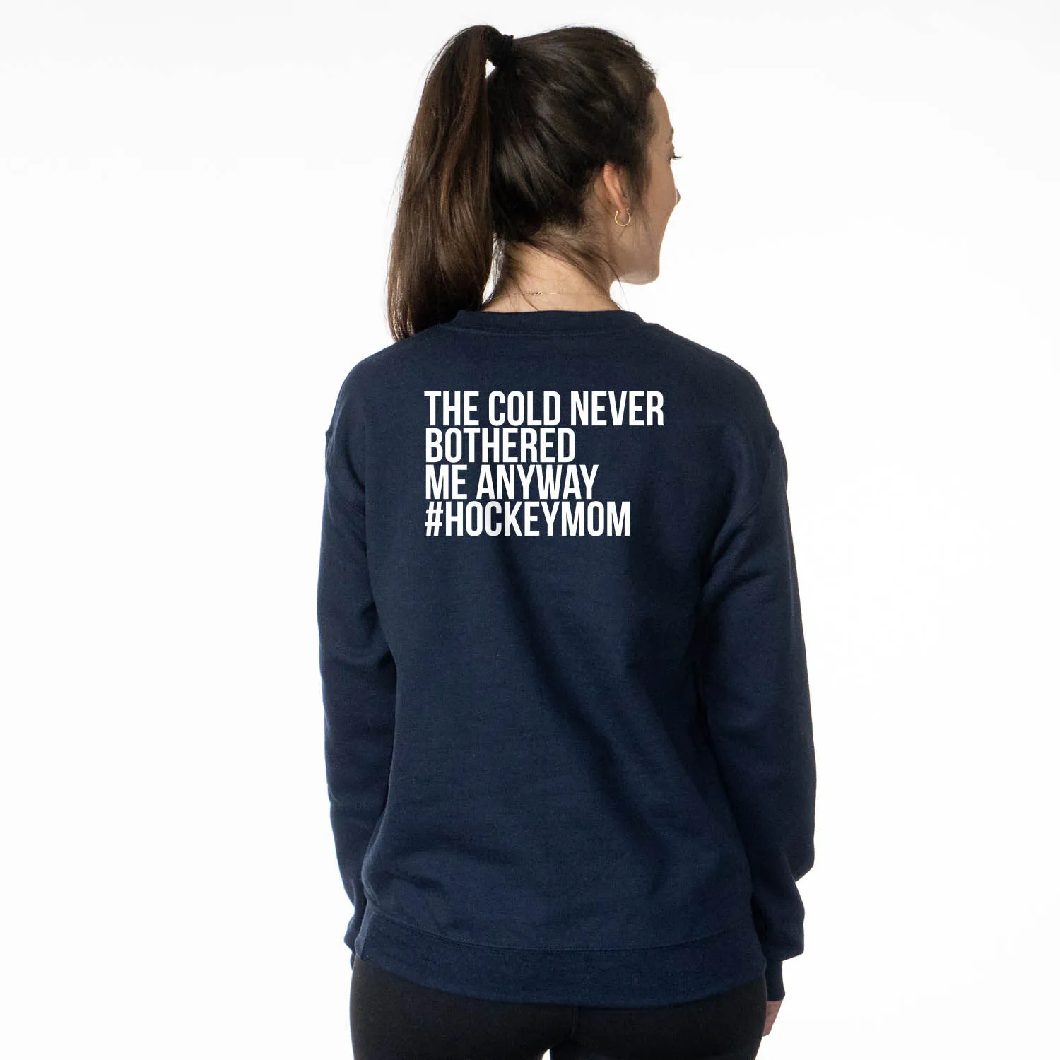 Hockey Crewneck Sweatshirt - The Cold Never Bothered Me Anyway #HockeyMom (Back Design) 